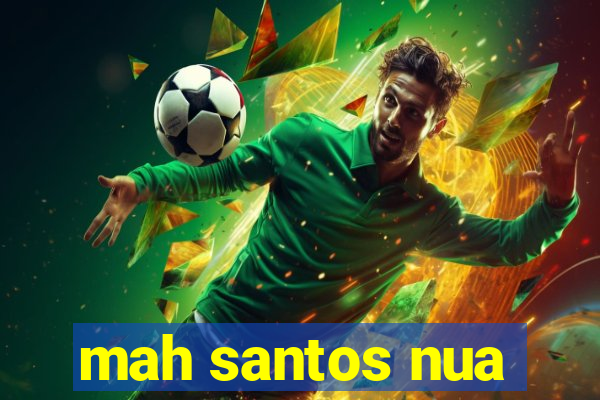 mah santos nua